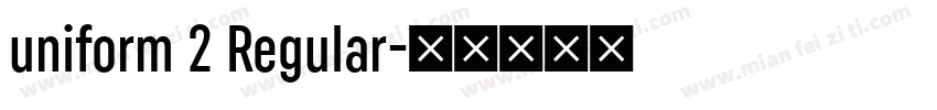 uniform 2 Regular字体转换